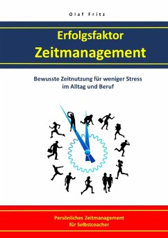 Erfolgsfaktor Zeitmanagement Bewusste Zeitnutzung für weniger Stress im Alltag und Beruf (eBook, ePUB) - Fritz, Olaf