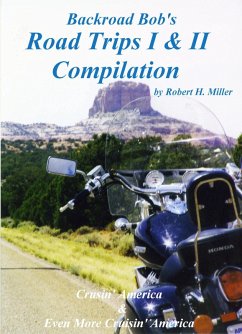 Motorcycle Road Trips (Vol. 35) Road Trips I & II Compilation - Cruisin' America & Even More Cruisin' America (Backroad Bob's Motorcycle Road Trips, #35) (eBook, ePUB) - Bob, Backroad; Miller, Robert H.