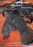 A Penn's Woods Penning Compilation - A Pennsylvania Hunter & Secrets Of A Big Buck Hunter (eBook, ePUB) A Penn's Woods Penning Compilation - A Pennsylvania Hunter & Secrets Of A Big Buck Hunter (eBook, ePUB)