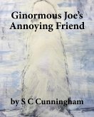 Ginormous Joe's Annoying Friend (The Ginormous Series, #2) (eBook, ePUB)