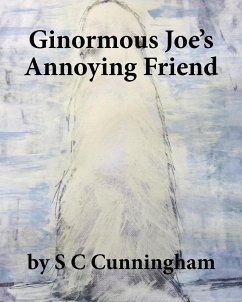 Ginormous Joe's Annoying Friend (The Ginormous Series, #2) (eBook, ePUB) - Cunningham, S C