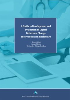 A Guide to Development and Evaluation of Digital Behaviour Change Interventions in Healthcare - Michie, Prof. Susan; West, Prof. Robert