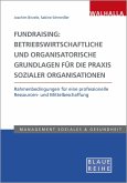 Fundraising: Betriebswirtschaftliche und organisatorische Grundlagen für die Praxis sozialer Organisationen