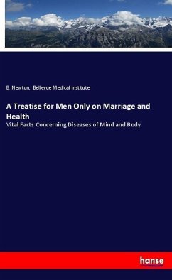 A Treatise for Men Only on Marriage and Health - Newton, B.;Bellevue Medical Institute,