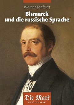 Bismarck und die russische Sprache - Lehfeldt, Werner