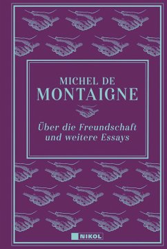 Über die Freundschaft und weitere Essays - Montaigne, Michel de