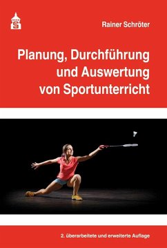 Planung, Durchführung und Auswertung von Sportunterricht - Schröter, Rainer