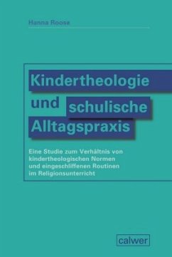 Kindertheologie und schulische Alltagspraxis - Roose, Hanna