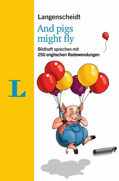 Langenscheidt And pigs might fly - mit Redewendungen und Quiz spielerisch lernen - Galloway, Helen