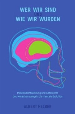 Wer wir sind und wie wir wurden - Helber, Albert