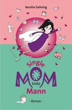 Single Mom trotz Mann - Gehring, Kerstin