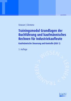 Trainingsmodul Grundlagen der Buchführung und kaufmännisches Rechnen für Industriekaufleute - Strasser, Alexander;Clemenz, Gerhard