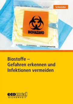 Biostoffe - Gefahren erkennen und Infektionen vermeiden - Schneider, Gerald