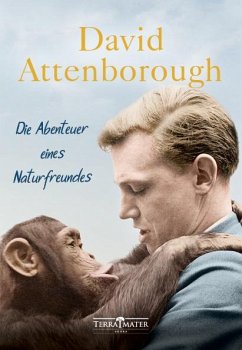 Die Abenteuer eines Naturfreundes - Attenborough, David