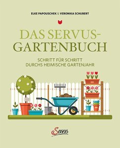 Das Servus-Gartenbuch - Papouschek, Elke;Schubert, Veronika