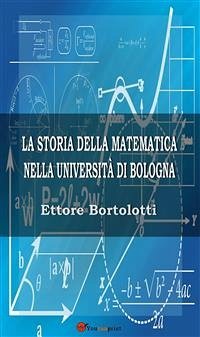 La storia della matematica nella università di Bologna (eBook, ePUB) - Bortolotti, Ettore