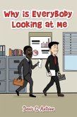 Why Is Everybody Looking At Me (eBook, ePUB) Why Is Everybody Looking At Me (eBook, ePUB)