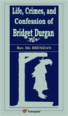 Life, Crimes, and Confession of Bridget Durgan (Illustrated) (eBook, ePUB)