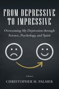 From Depressive to Impressive (eBook, ePUB) - Palmer, Christopher M.
