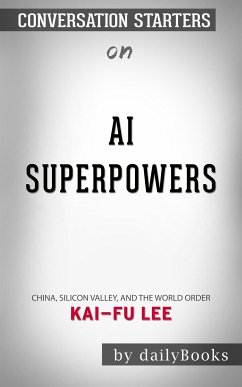 AI Superpowers: China, Silicon Valley, and the New World Orde by Kai-Fu Lee   Conversation Starters (eBook, ePUB) - dailyBooks