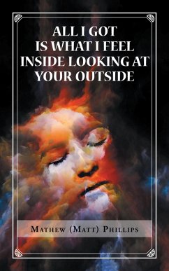 All I Got Is What I Feel Inside Looking at Your Outside (eBook, ePUB)