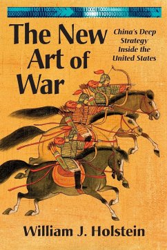 The New Art of War-China's Deep Strategy Inside the United States - Holstein, William J.