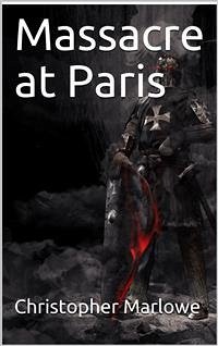 Massacre at Paris (eBook, PDF) - Marlowe, Christopher