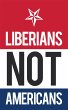 Liberians Not Americans (eBook, ePUB) - Bild 1