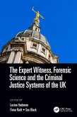 The Expert Witness, Forensic Science, and the Criminal Justice Systems of the UK (eBook, ePUB)