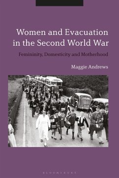 Women and Evacuation in the Second World War - Andrews, Maggie