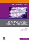Cognitive-Behavioral Therapies for Insomnia, An Issue of Sleep Medicine Clinics (eBook, ePUB)