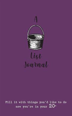 A Bucket List Journal (for your 20s): Fill it with things you'd like to do now you're in your 20s - Scott-Culkin, Verna