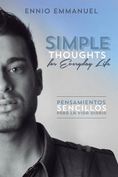 Simple Thoughts for Everday Life/Pensamientos Sencillos Para La Vida Diaria - Emmanuel, Ennio