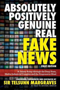 Absolutely, Positively, Genuine, Real Fake News - Margraves, Telsunn