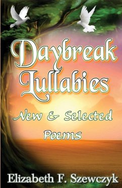 Daybreak Lullabies: New and Selected Poems by Elizabeth Szewczyk - Szewczyk, Elizabeth