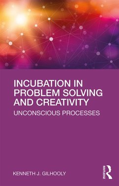 Incubation in Problem Solving and Creativity (eBook, PDF) - Gilhooly, Kenneth J.
