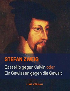 Castellio gegen Calvin oder Ein Gewissen gegen die Gewalt - Zweig, Stefan