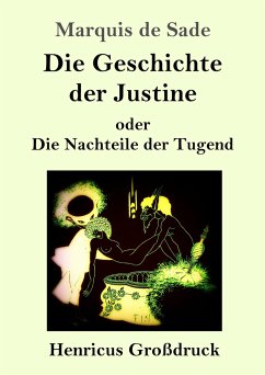 Die Geschichte der Justine oder Die Nachteile der Tugend (Großdruck) - Sade, Marquis De