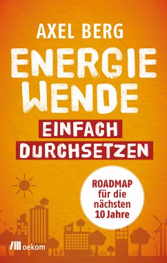 Energiewende einfach durchsetzen (eBook, PDF) - Berg, Axel