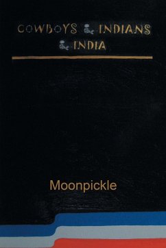 Cowboys & Indians & India - Moonpickle