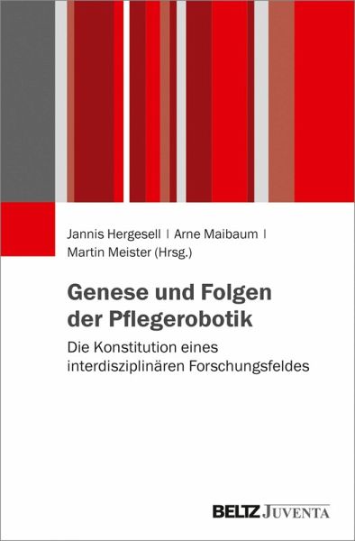 Genese und Folgen der Pflegerobotik (eBook, PDF) Genese und Folgen der Pflegerobotik (eBook, PDF)