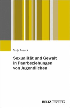 Sexualität und Gewalt in Paarbeziehungen von Jugendlichen (eBook, PDF) - Rusack, Tanja
