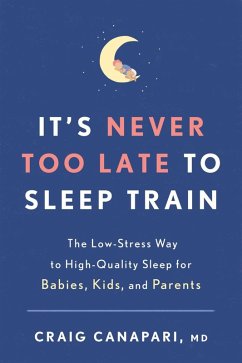 It's Never Too Late to Sleep Train (eBook, ePUB) - Canapari, Craig
