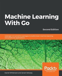 Machine Learning With Go (eBook, ePUB) - Whitenack, Daniel; Selvaraj, Janani