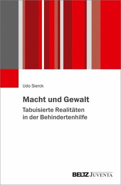 Macht und Gewalt - Tabuisierte Realitäten in der Behindertenhilfe (eBook, PDF) - Sierck, Udo