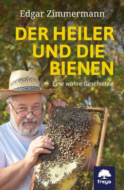 Der Heiler und die Bienen (eBook, ePUB) - Zimmermann, Edgar; Michaelis, Andrea