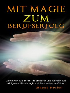 Mit Magie zum Berufserfolg (eBook, ePUB) - Herbst, Magus