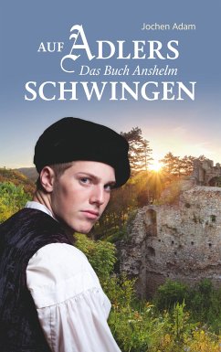 Auf Adlers Schwingen Das Buch Anshelm (eBook, ePUB) - Adam, Jochen