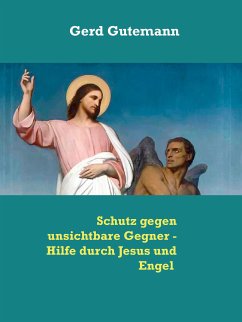 Schutz gegen unsichtbare Gegner - Hilfe durch Jesus und Engel (eBook, ePUB) - Gutemann, Gerd