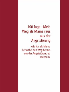 100 Tage - Mein Weg als Mama raus aus der Angststörung (eBook, ePUB) - Köhler, Tamara